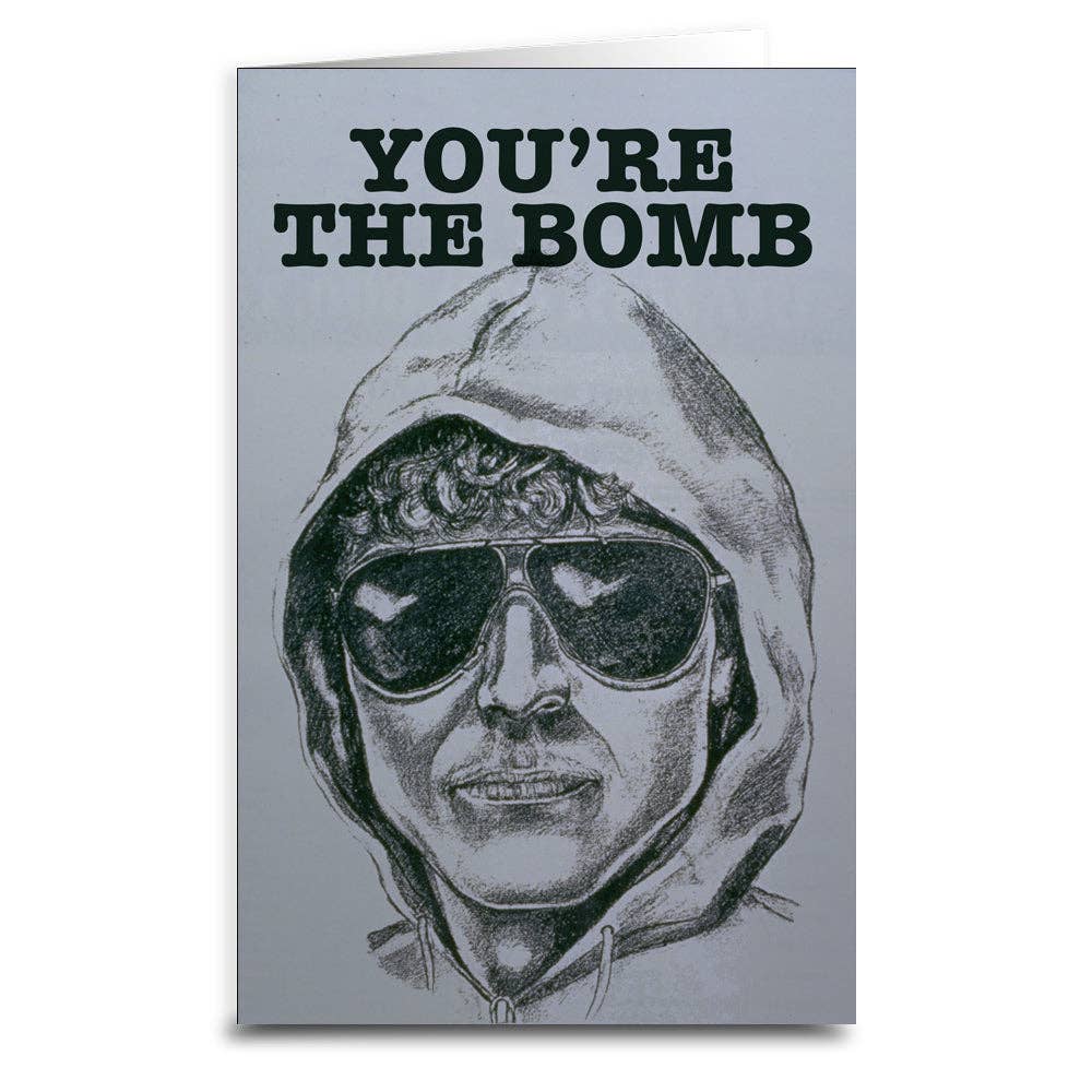 Unabomber "You're the Bomb" Greeting Card: Card & Envelope Only