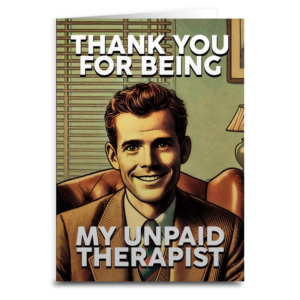 Thank You for Being My Unpaid Therapist Greeting Card