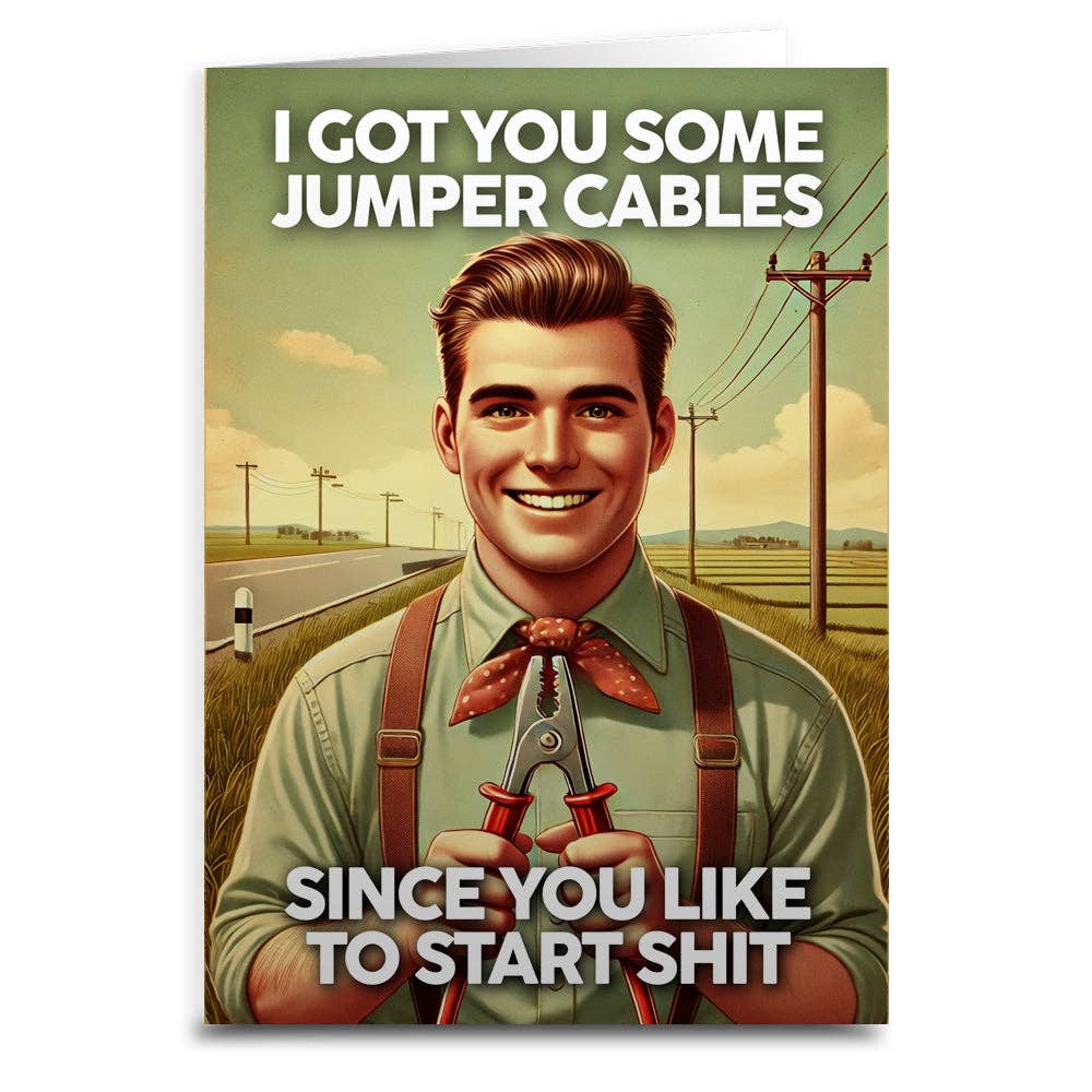 I Got You Some Jumper Cables Greeting Card